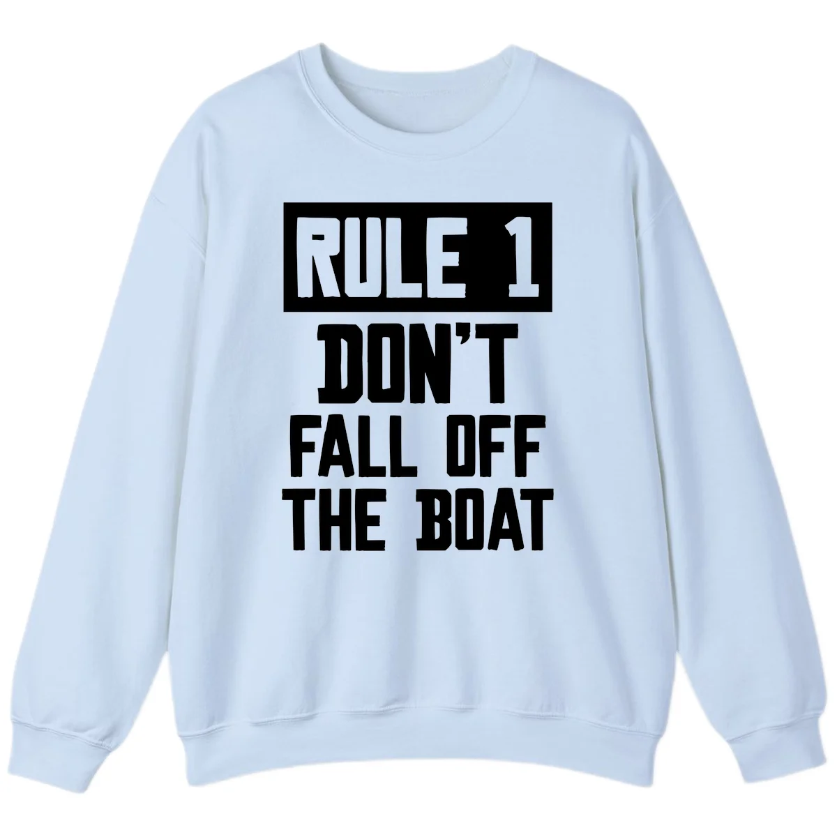 Rule 1 Don't Fall Off The Boat Sweatshirt in Light Blue