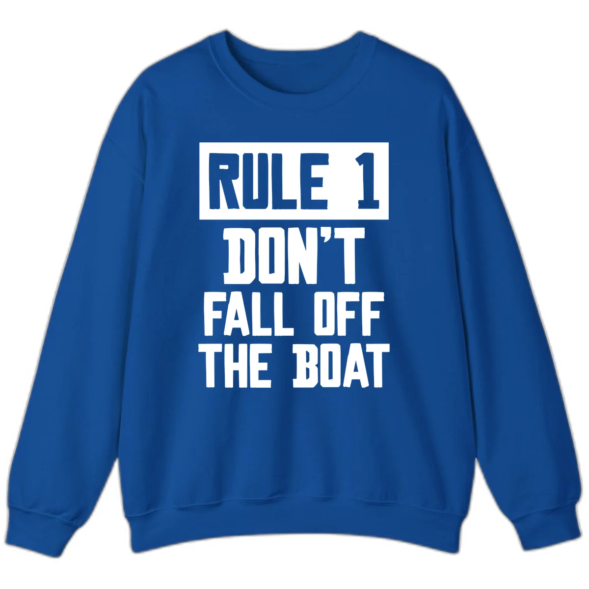 Rule 1 Don't Fall Off The Boat Sweatshirt in Royal