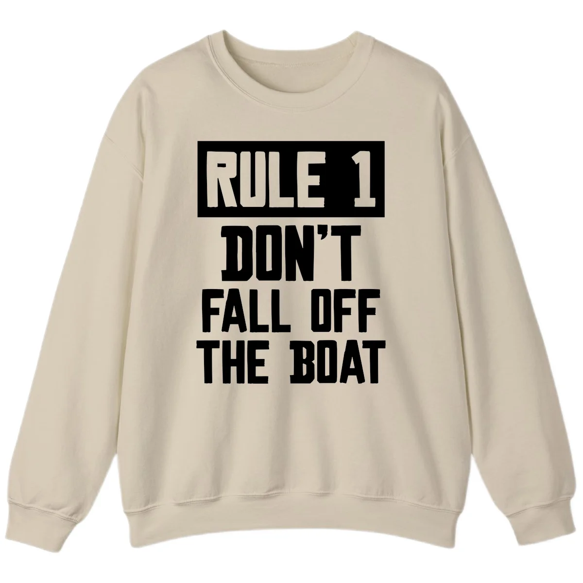 Rule 1 Don't Fall Off The Boat Sweatshirt in Sand