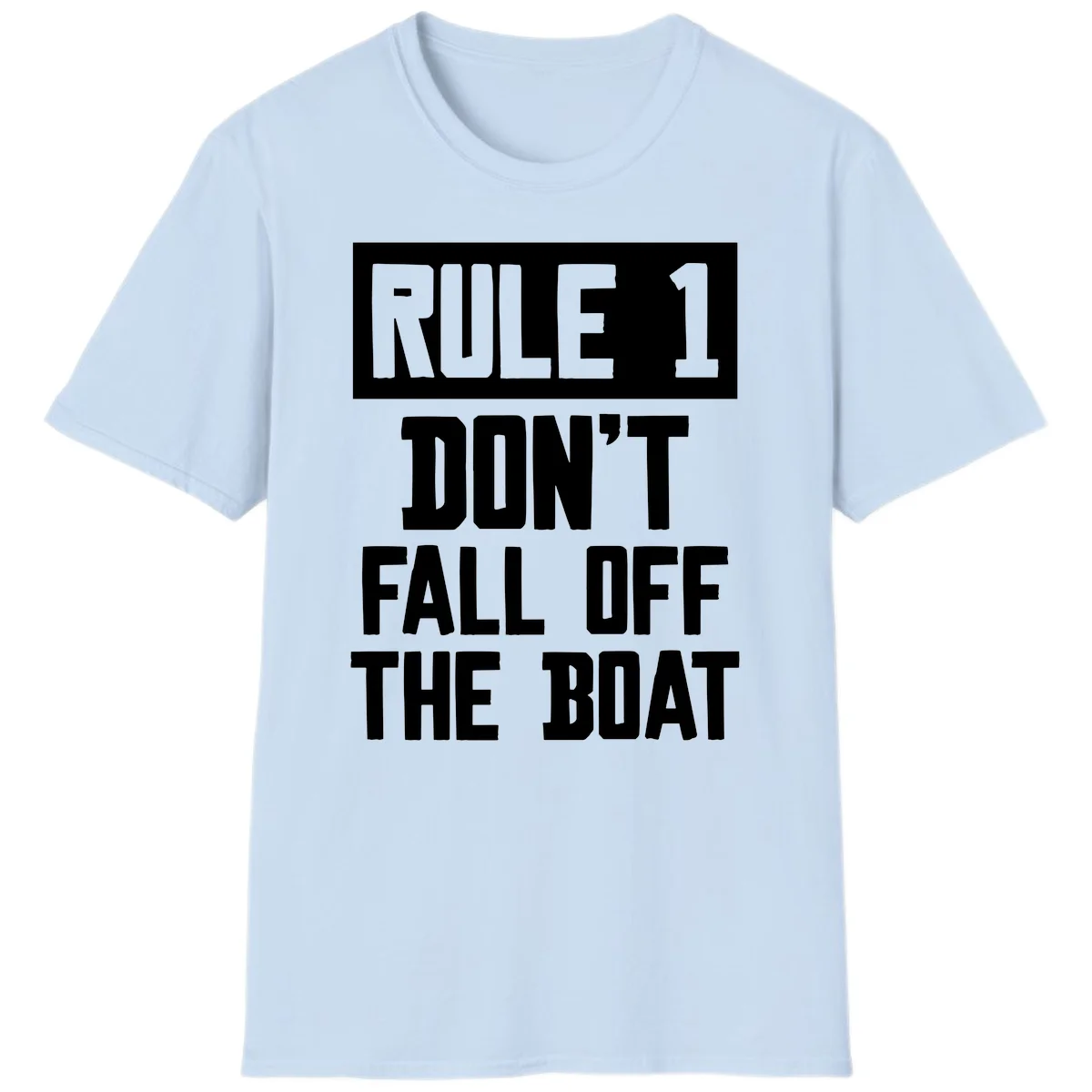 Rule 1 Don't Fall Off The Boat T-Shirt in Light Blue