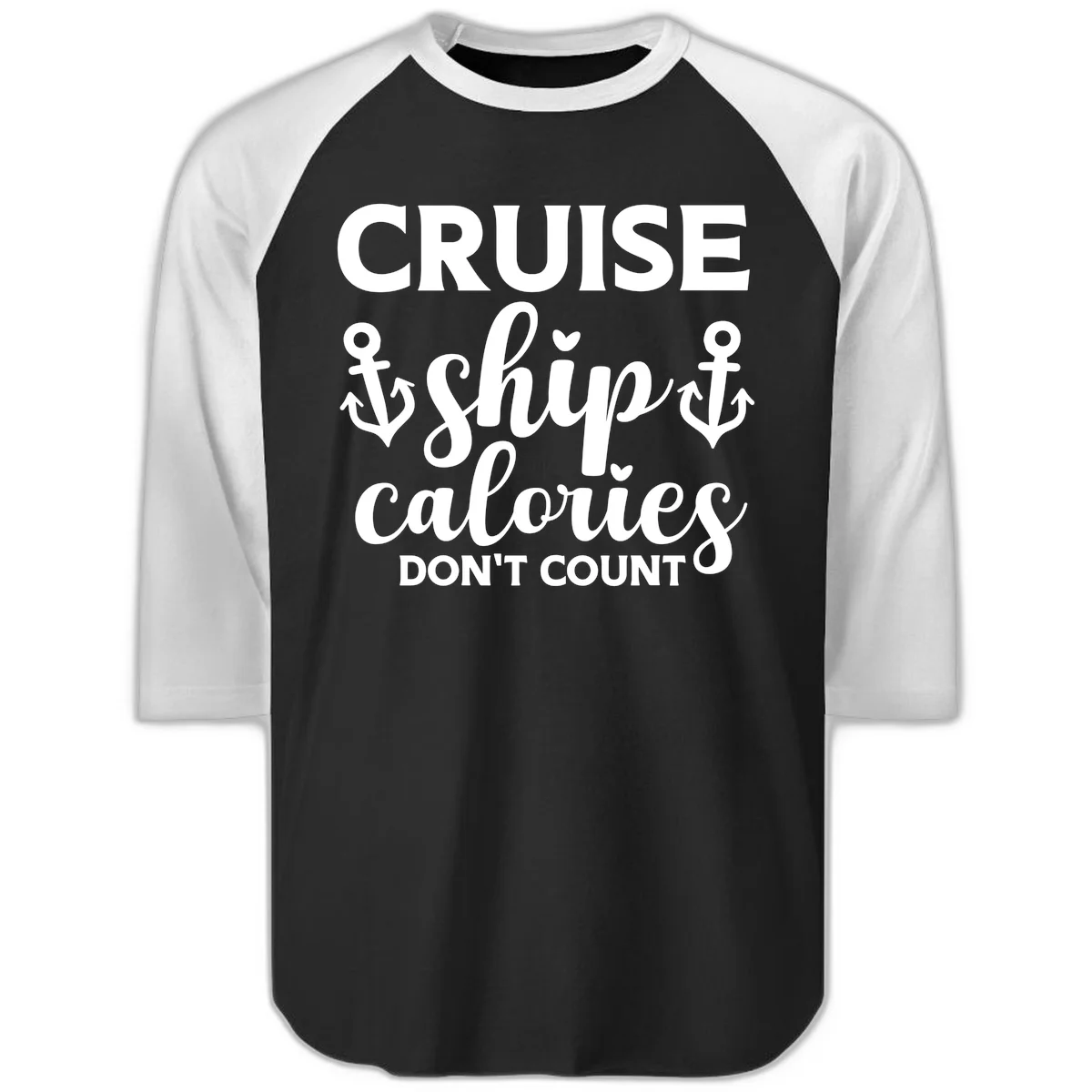 Cruise Ship Calories Don't Count Raglan 3/4 in Black White