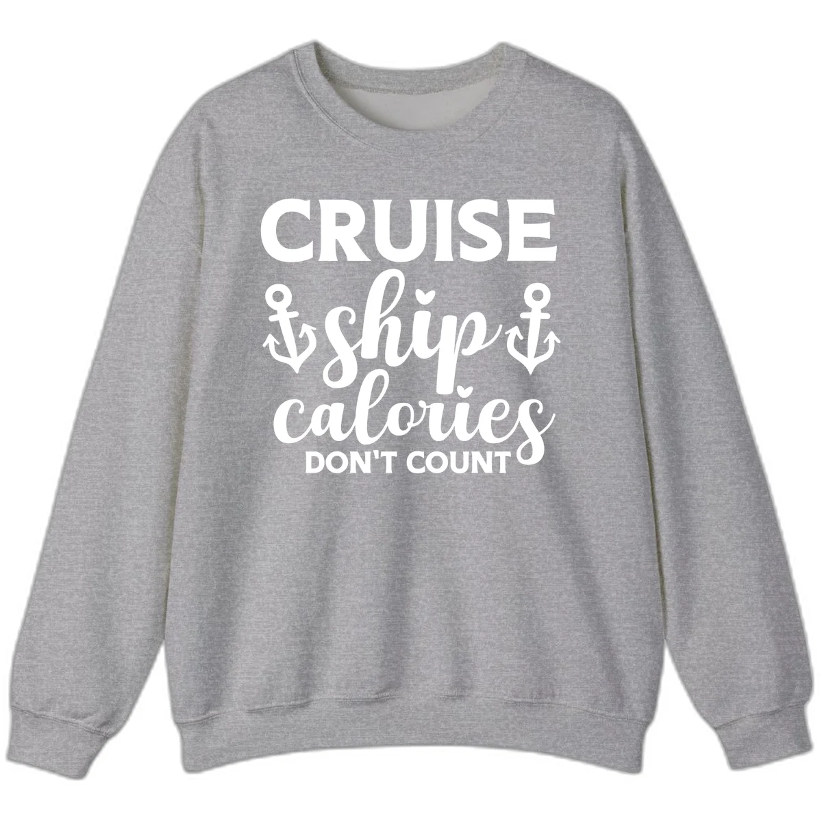 Cruise Ship Calories Don't Count Sweatshirt in Sport Grey