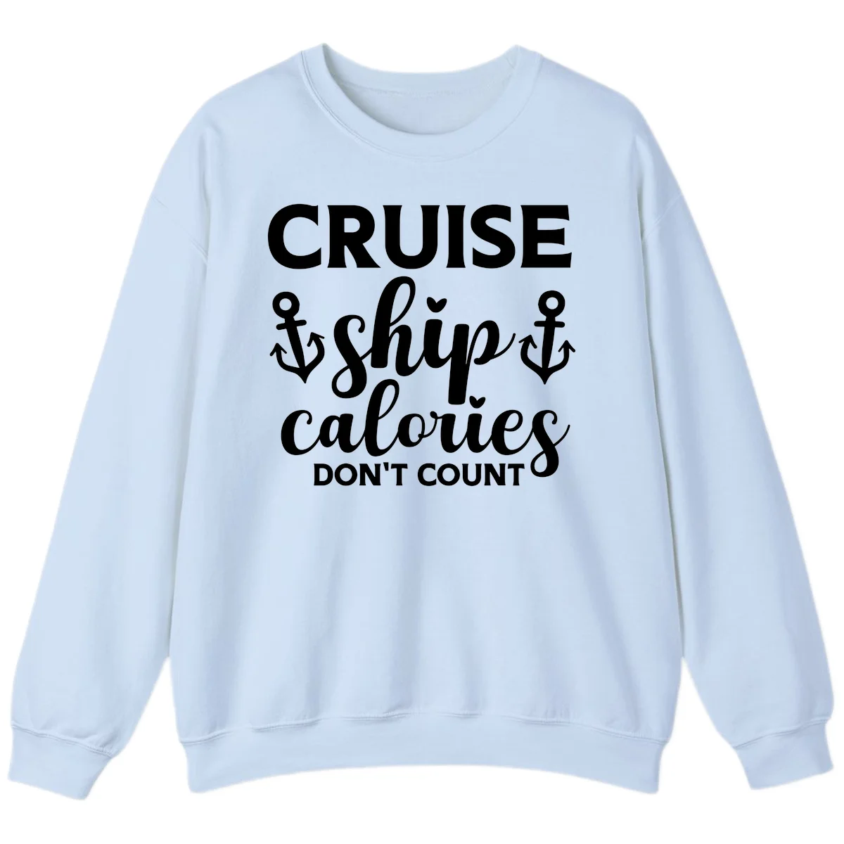 Cruise Ship Calories Don't Count Sweatshirt in Light Blue