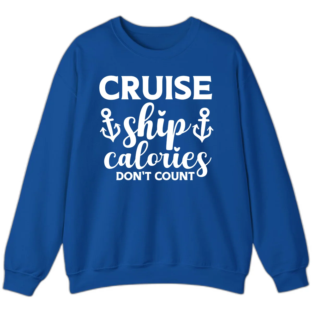 Cruise Ship Calories Don't Count Sweatshirt in Royal