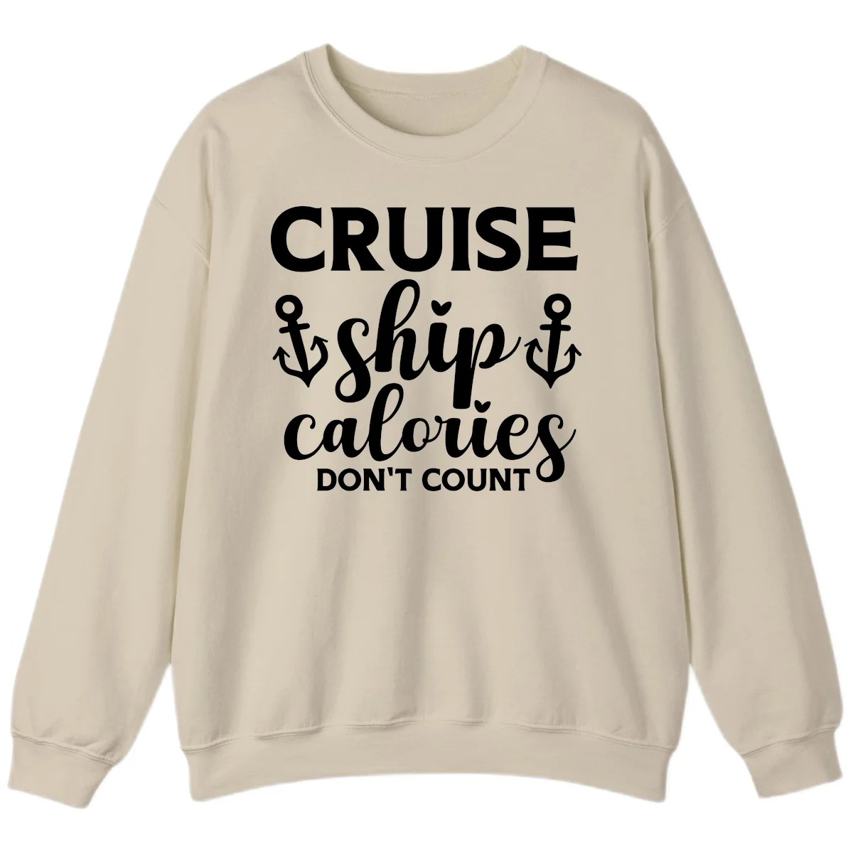 Cruise Ship Calories Don't Count Sweatshirt in Sand