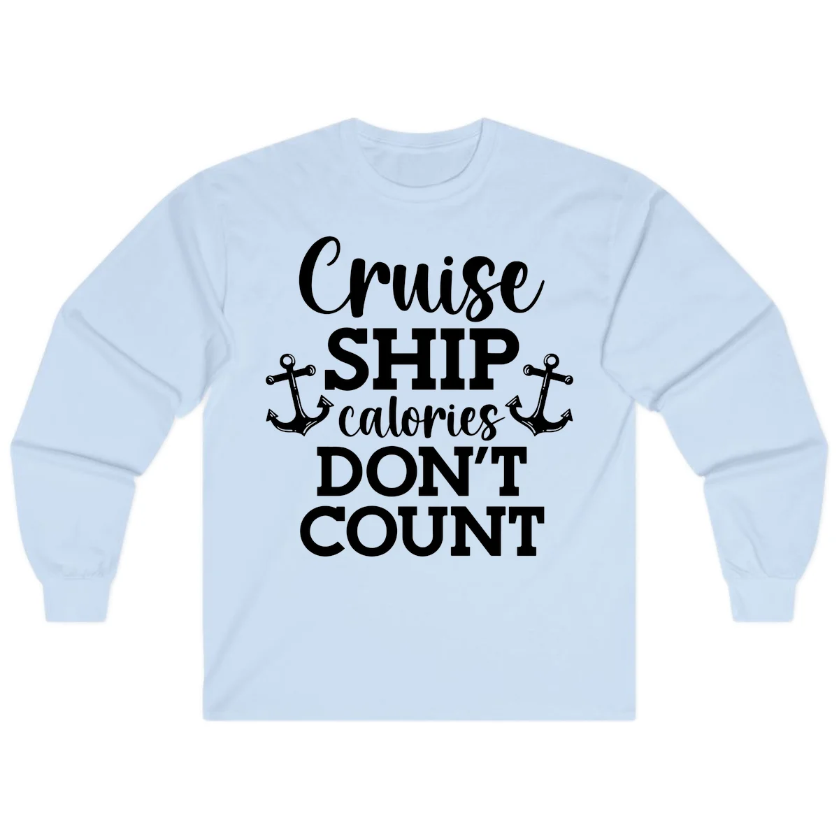 Cruise Ship Calories Don't Count Long Sleeve in Light Blue
