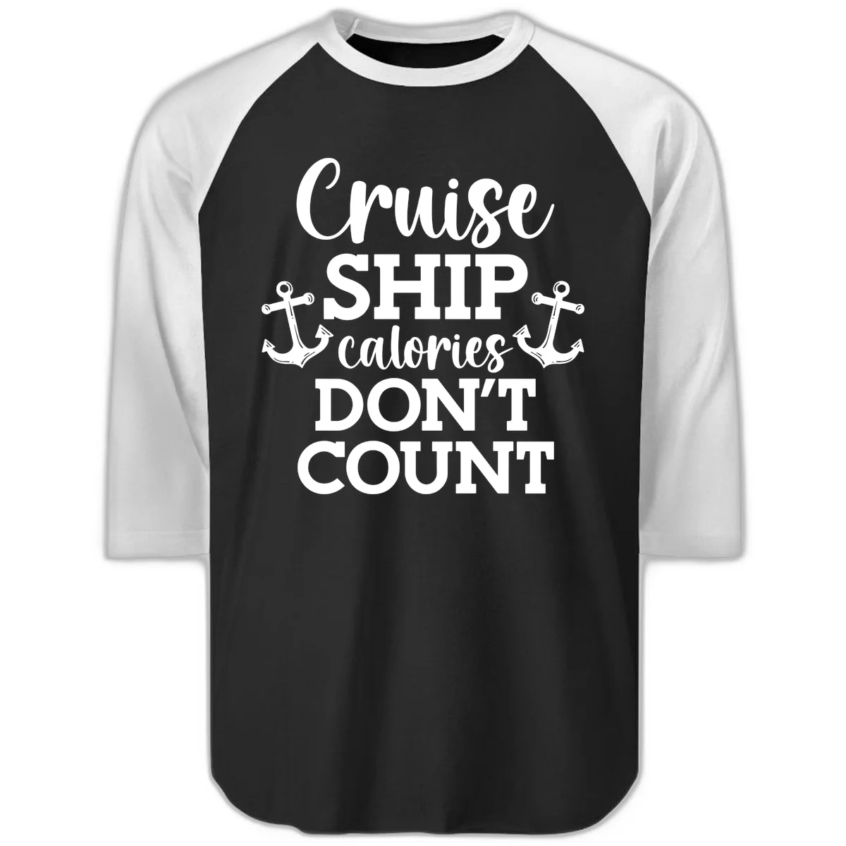 Cruise Ship Calories Don't Count Raglan 3/4 in Black White