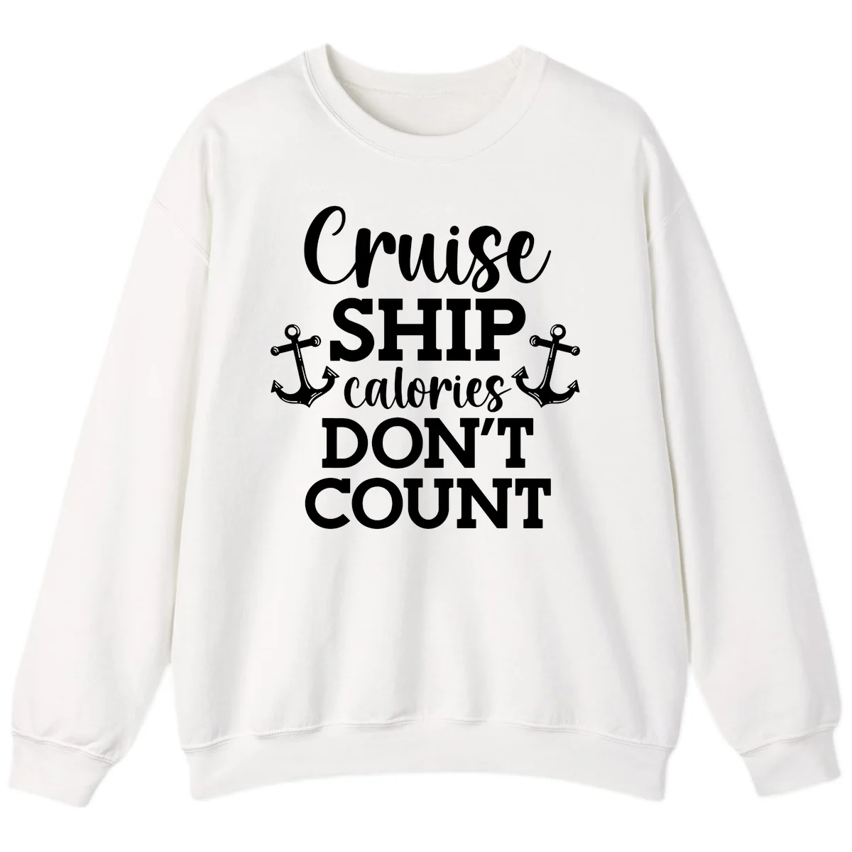 Cruise Ship Calories Don't Count Sweatshirt in White