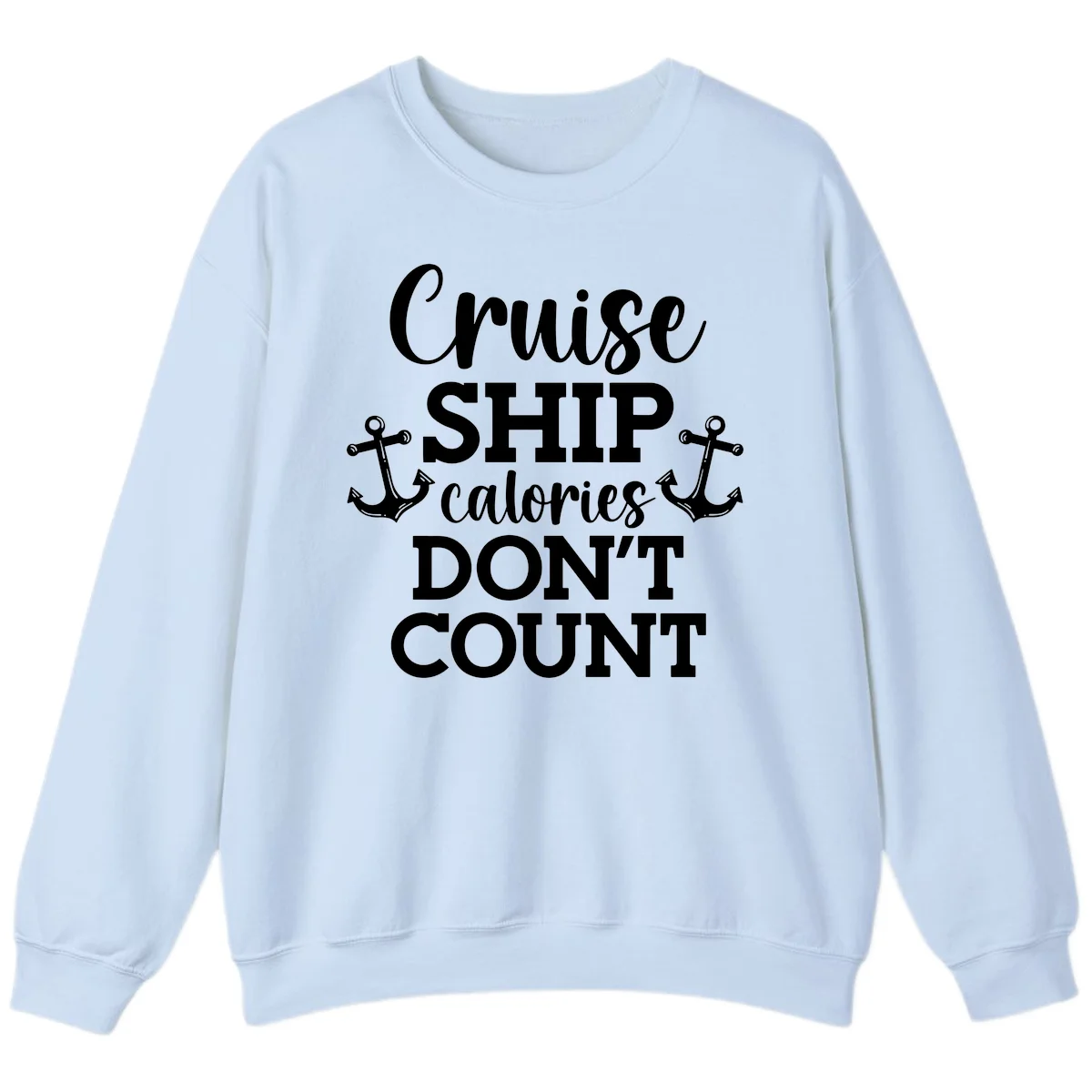 Cruise Ship Calories Don't Count Sweatshirt in Light Blue