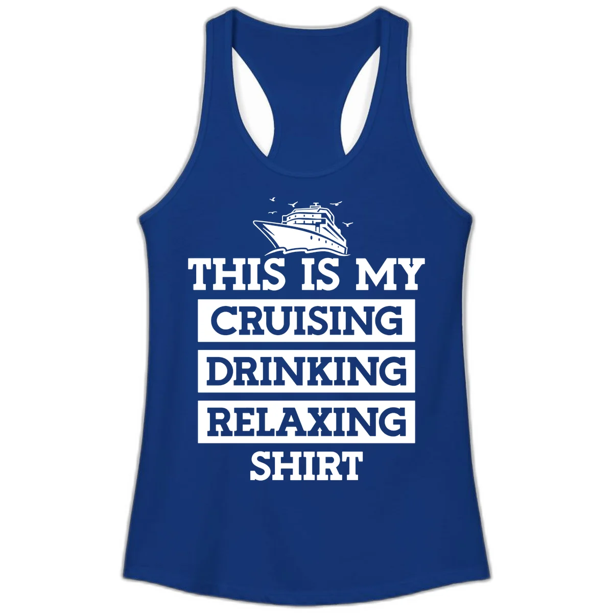 My Cruising Drinking Relaxing Ladies Tank in Solid Royal