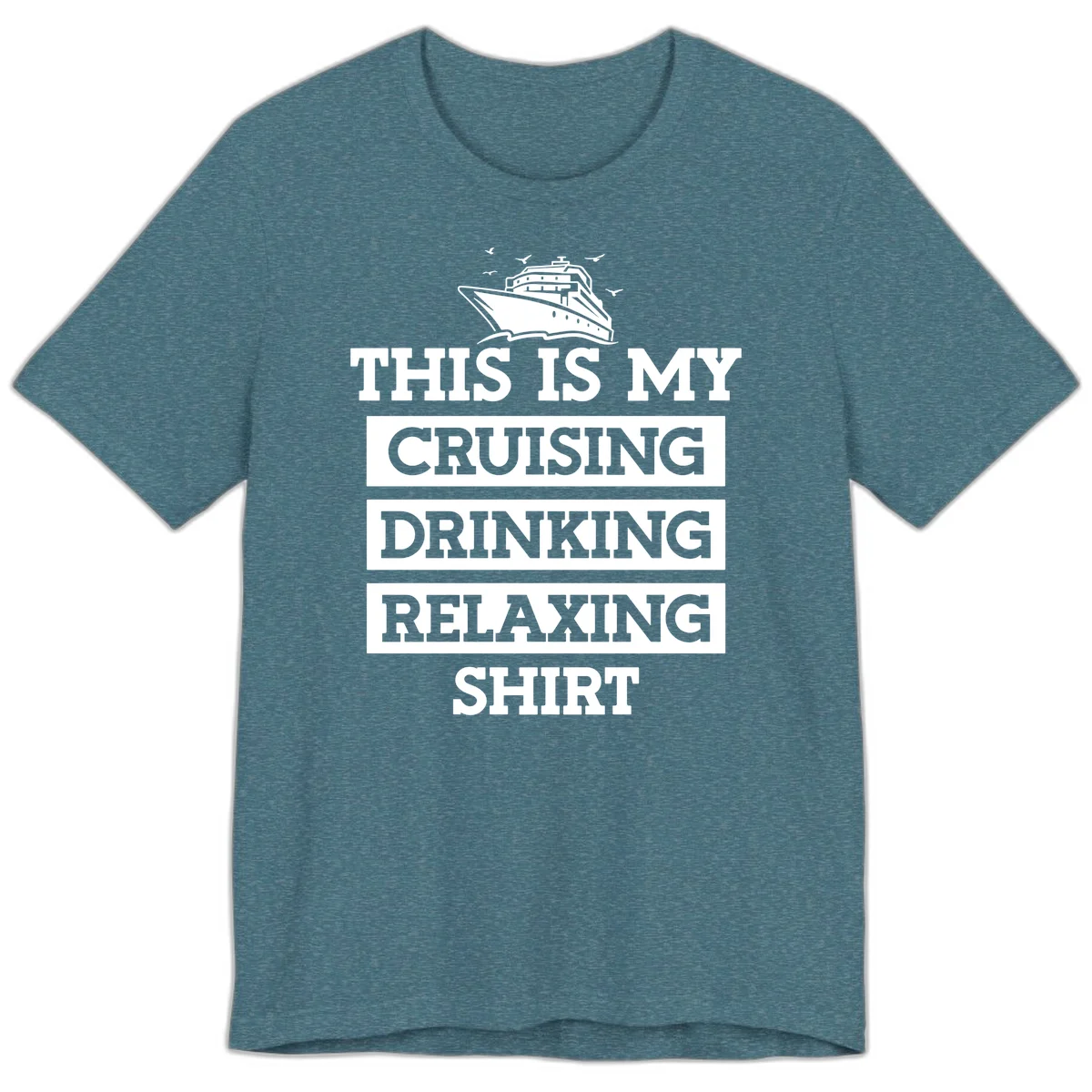 My Cruising Drinking Relaxing Premium T-Shirt in Heather Deep Teal