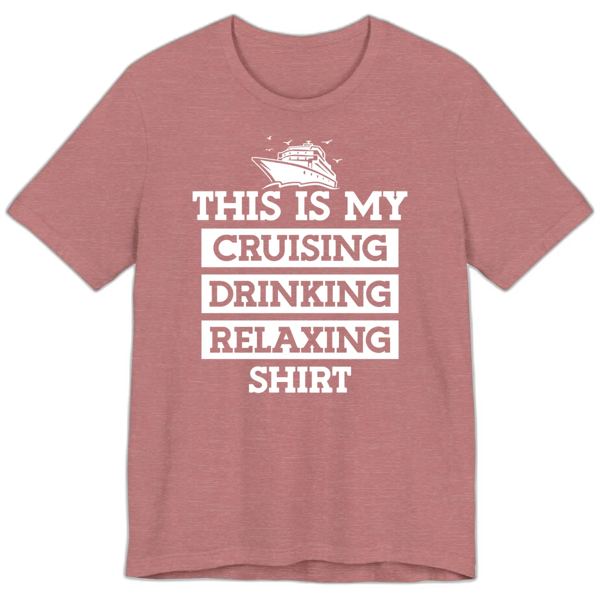 My Cruising Drinking Relaxing Premium T-Shirt in Heather Mauve