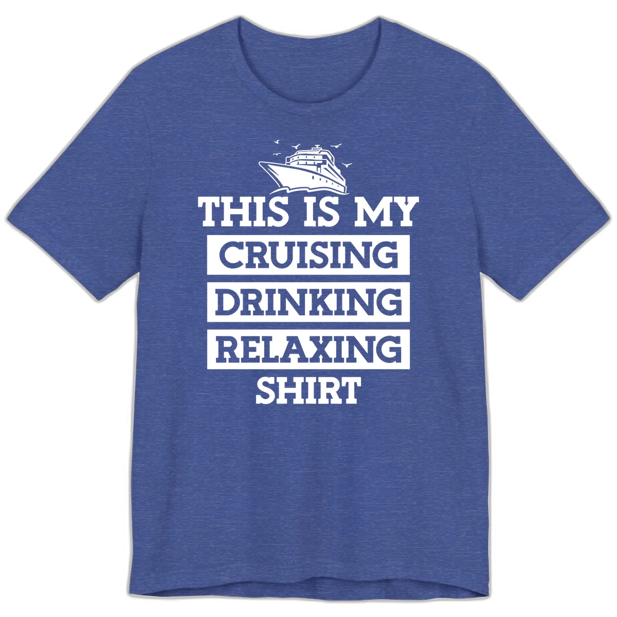 My Cruising Drinking Relaxing Premium T-Shirt in Heather True Royal