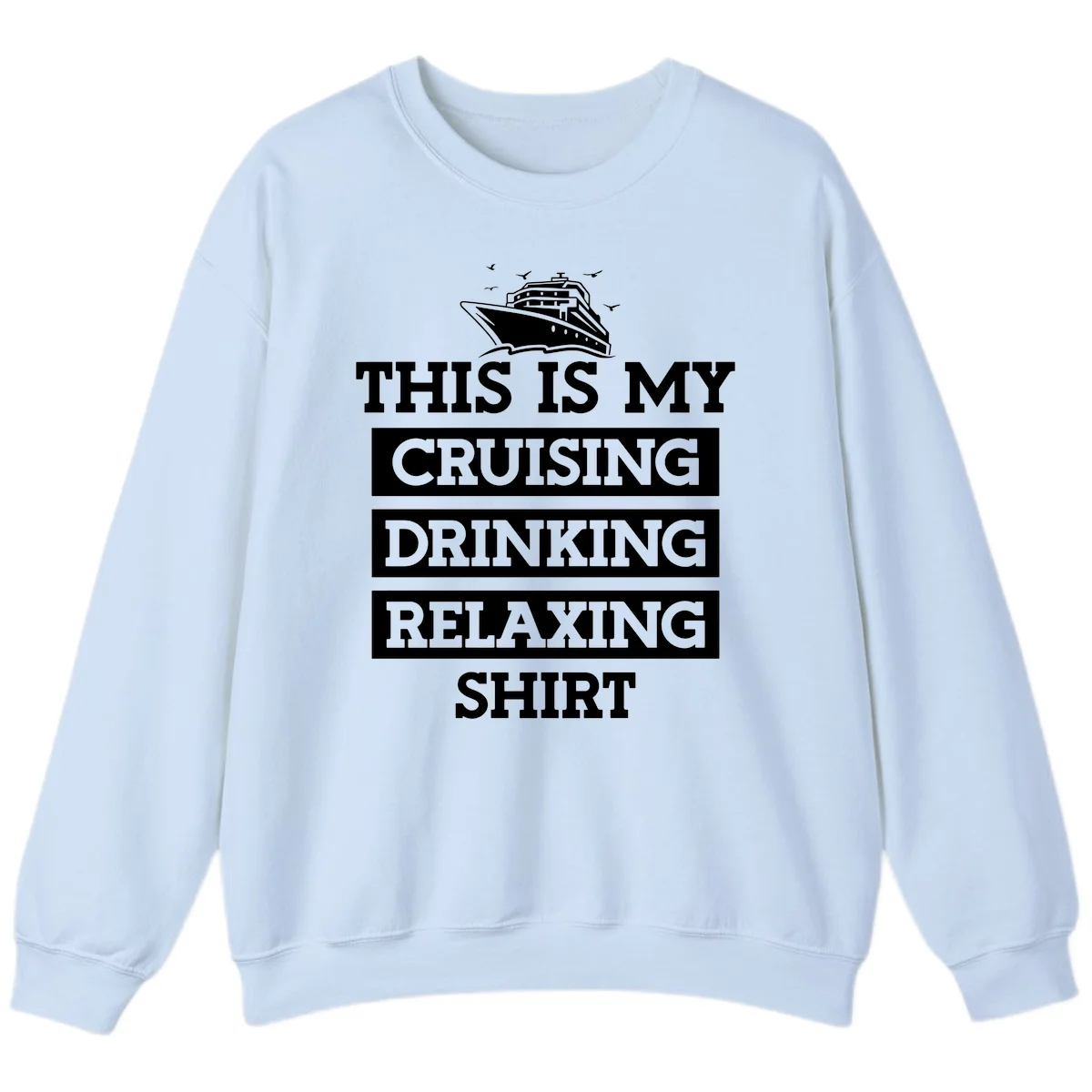 My Cruising Drinking Relaxing Sweatshirt in Light Blue