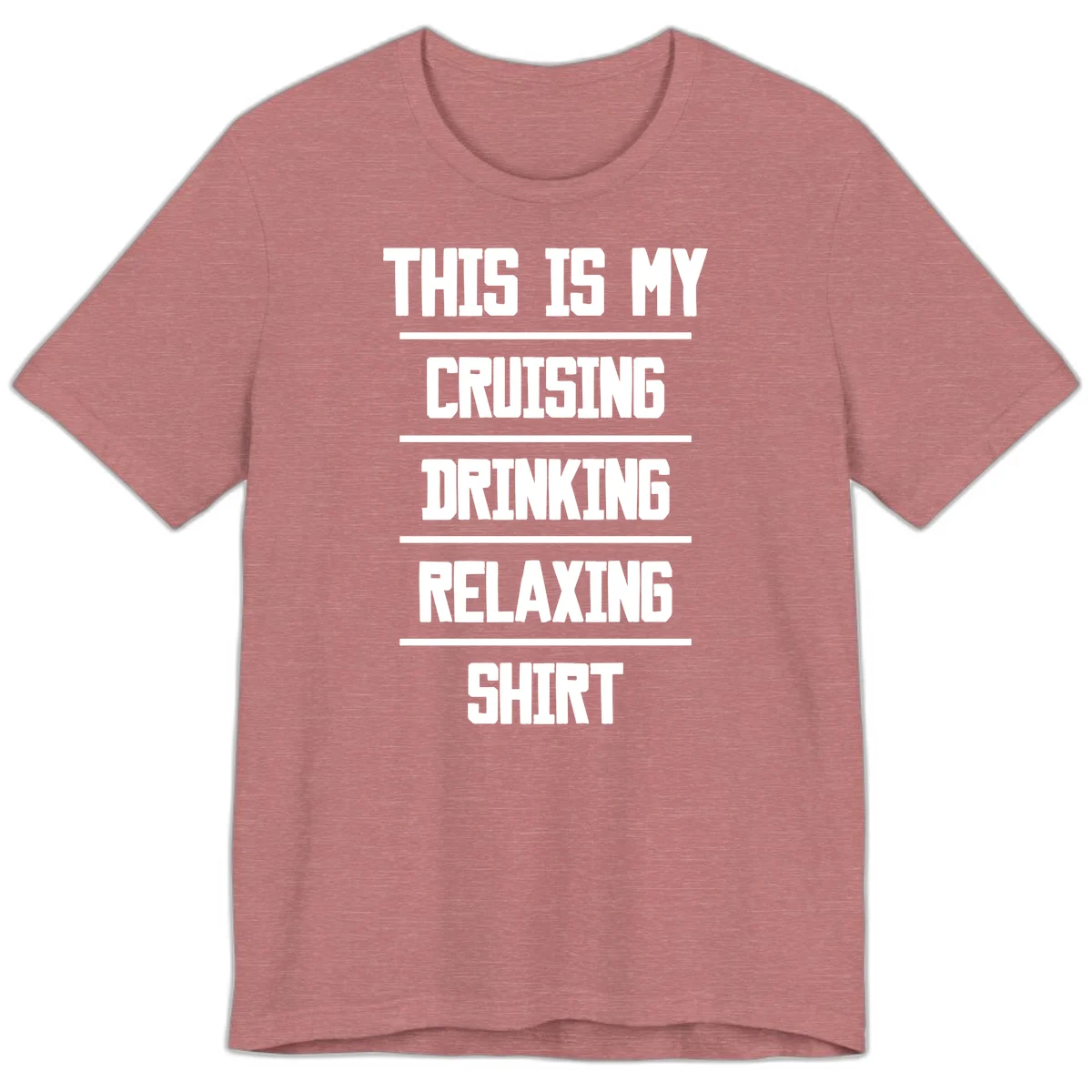 My Cruising Drinking Relaxing Premium T-Shirt in Heather Mauve