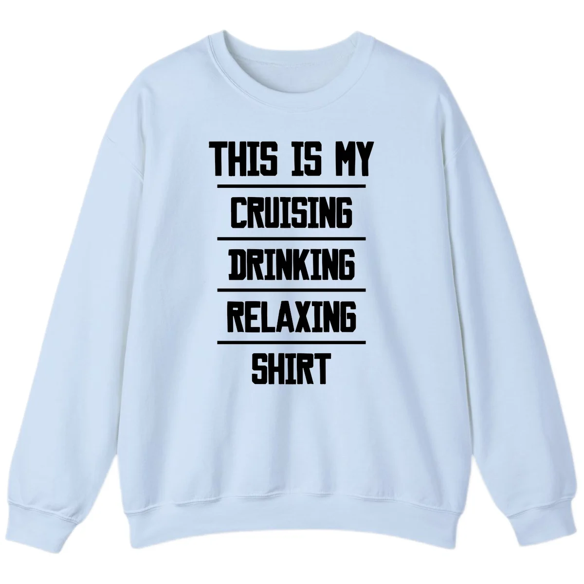 My Cruising Drinking Relaxing Sweatshirt in Light Blue