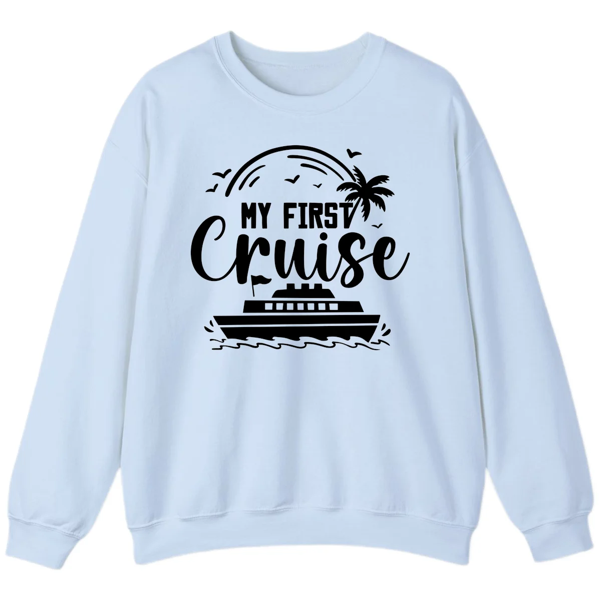 My First Cruise Sweatshirt in Light Blue
