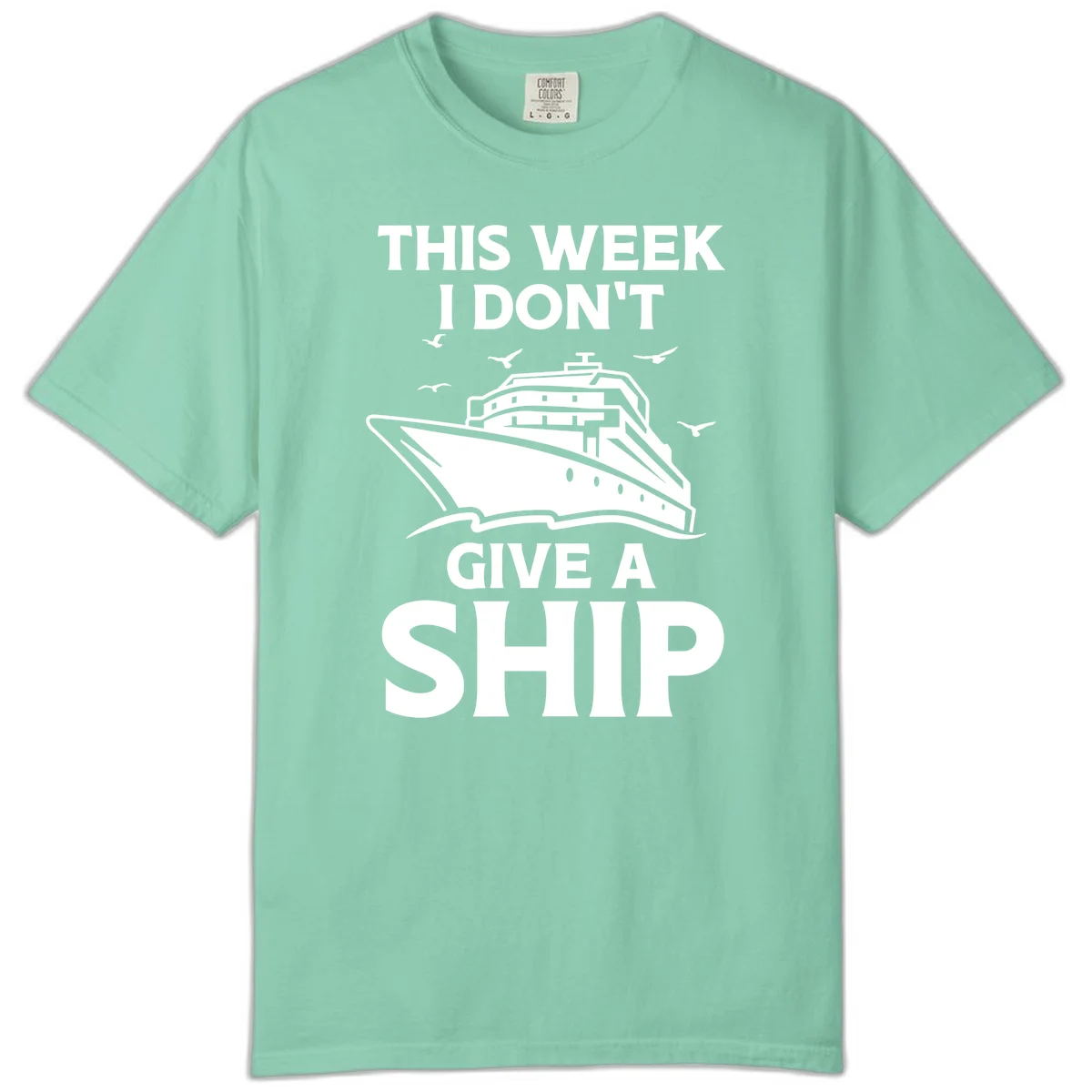 This Week I Don't Give A Ship Comfort Color Tee in Island Reef