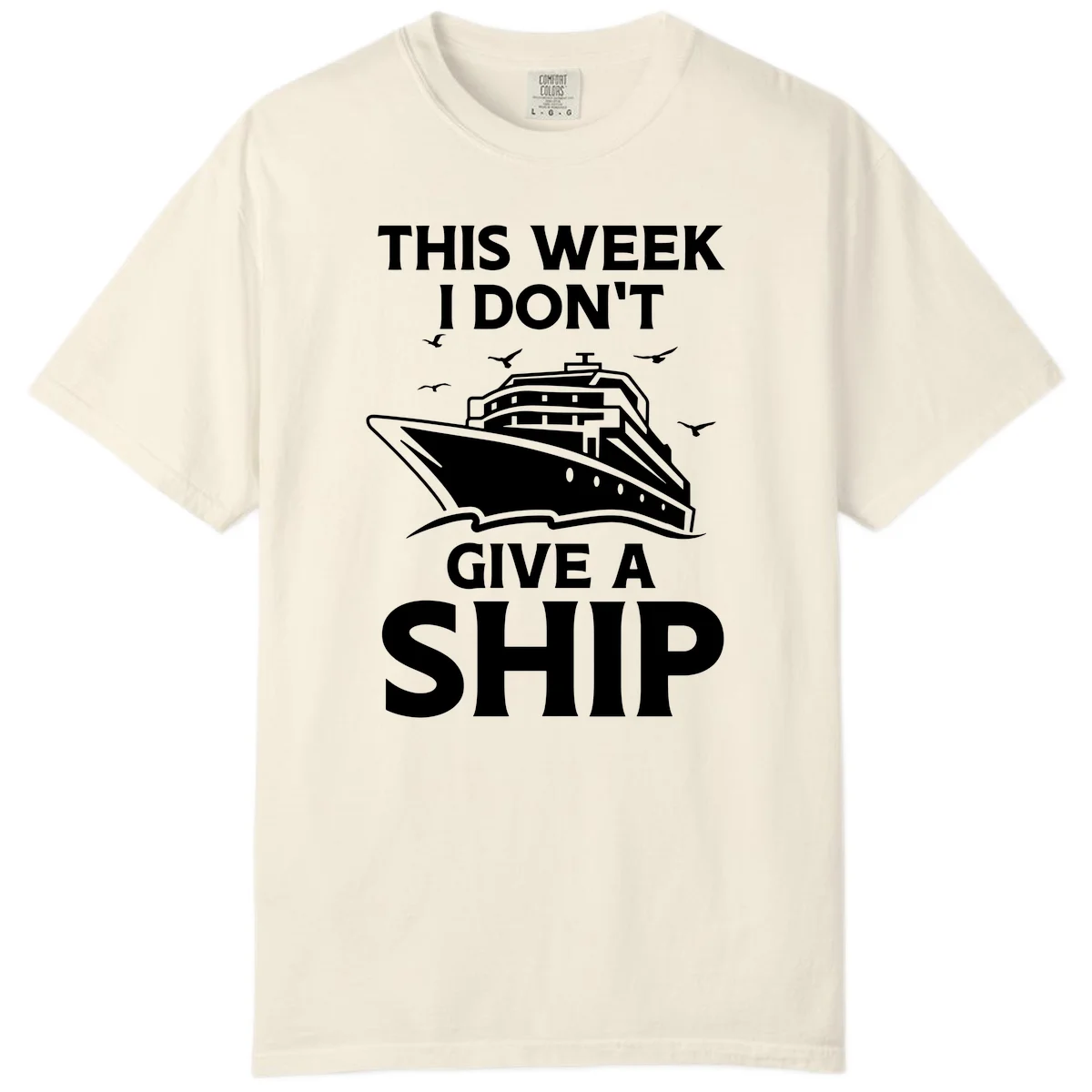 This Week I Don't Give A Ship Comfort Color Tee in Ivory