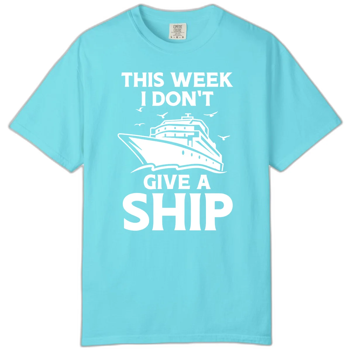 This Week I Don't Give A Ship Comfort Color Tee in Lagoon Blue