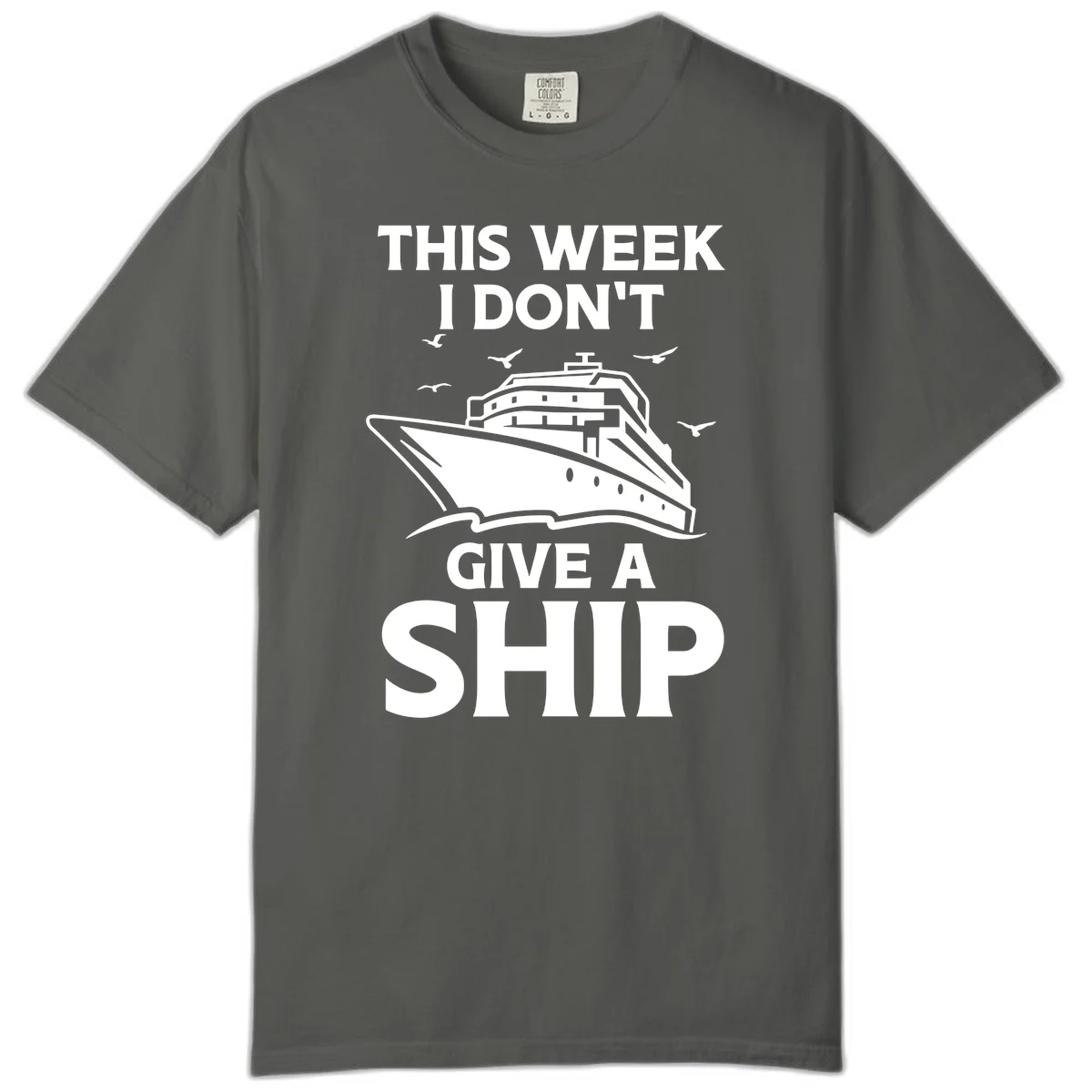 This Week I Don't Give A Ship Comfort Color Tee in Pepper