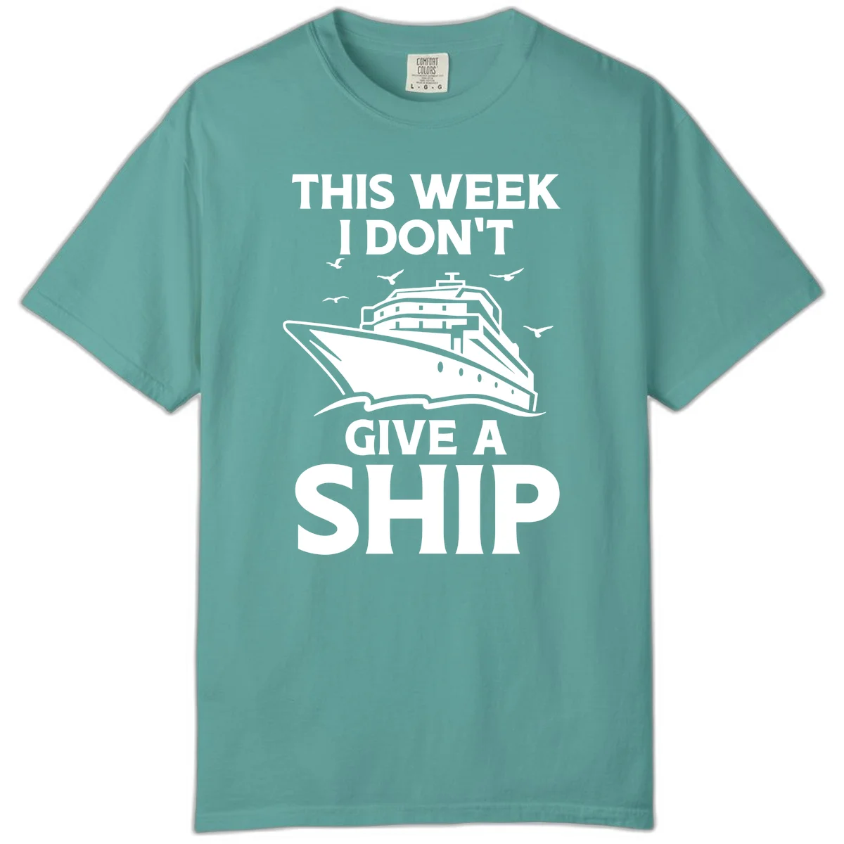 This Week I Don't Give A Ship Comfort Color Tee in Seafoam