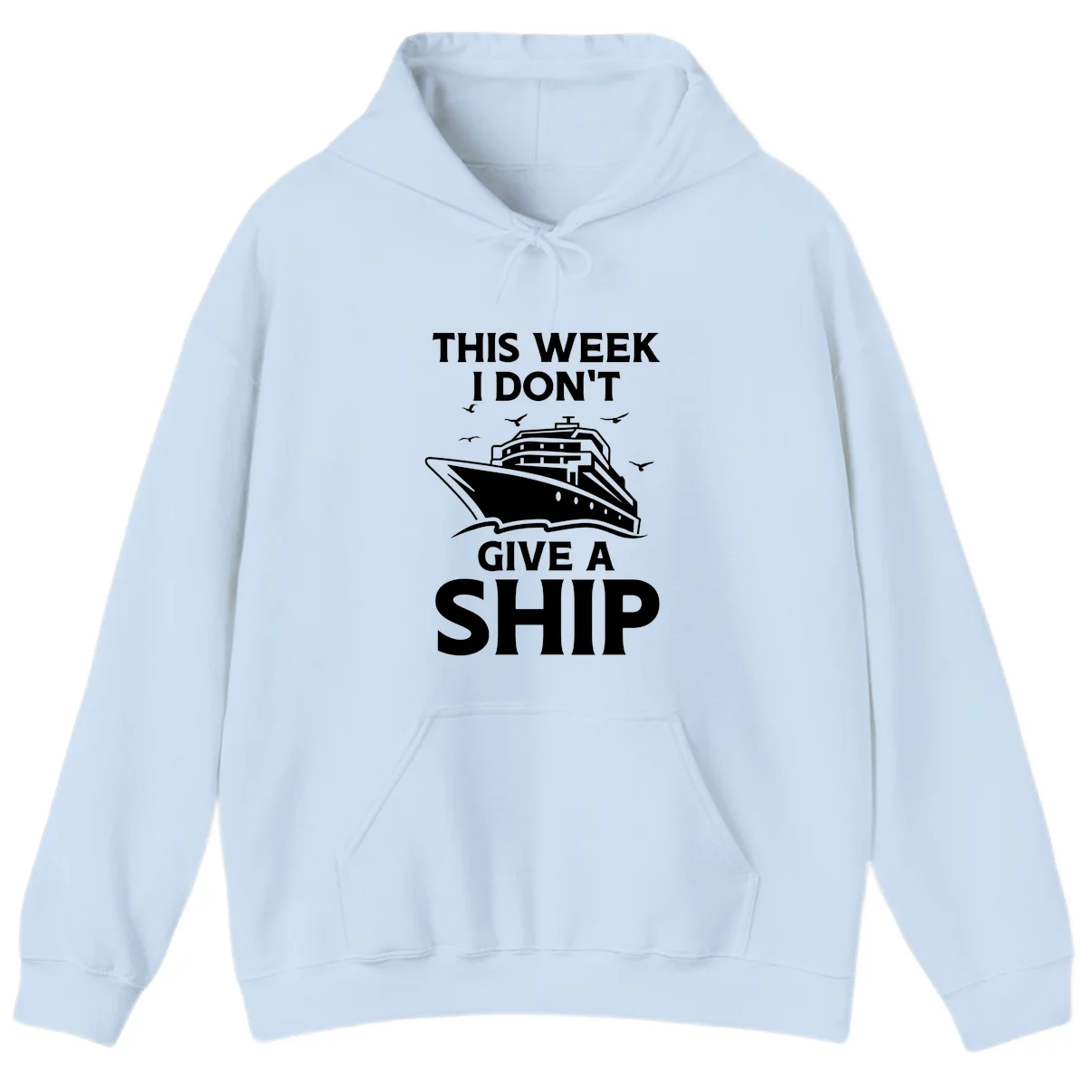 This Week I Don't Give A Ship Hoodie in Light Blue