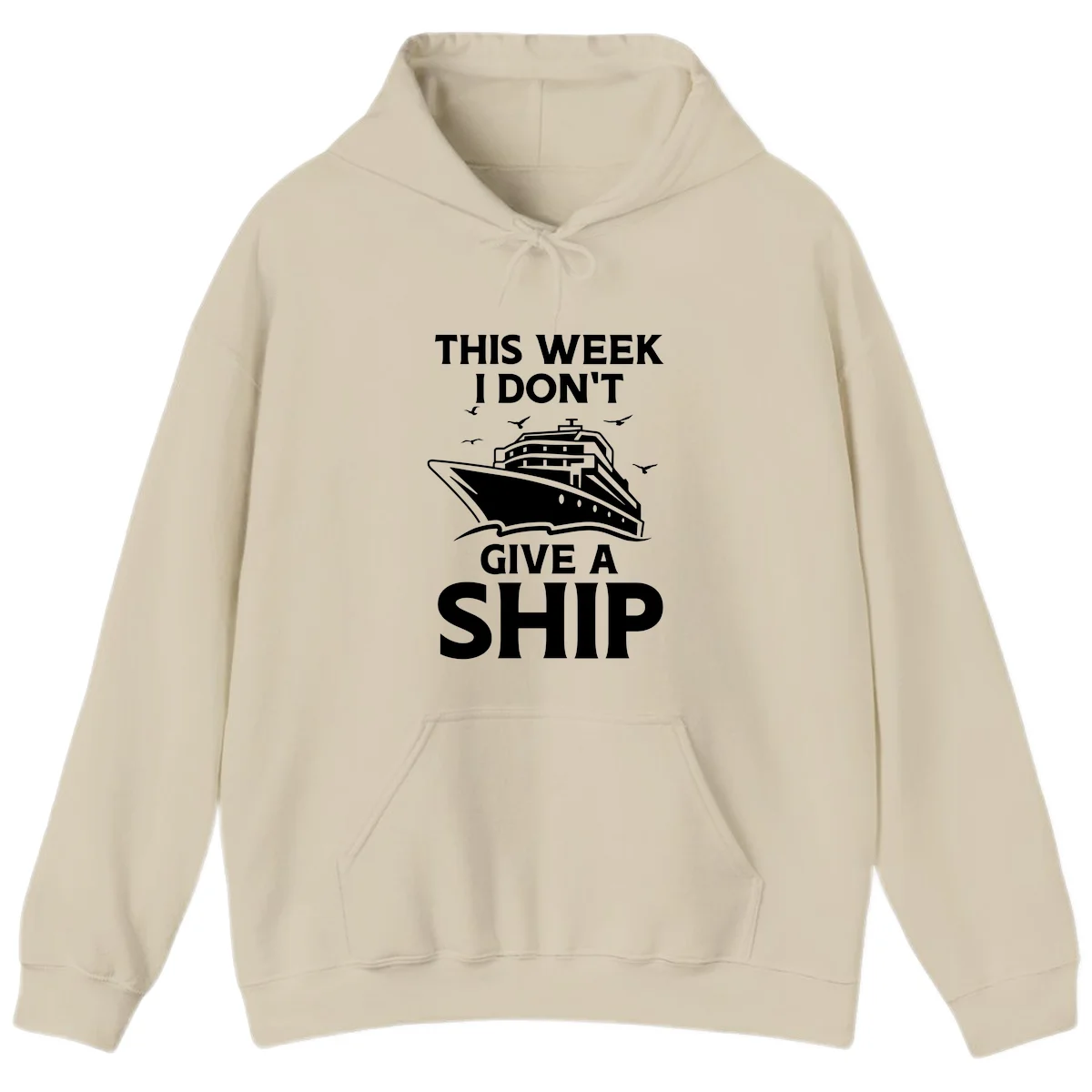 This Week I Don't Give A Ship Hoodie in Sand