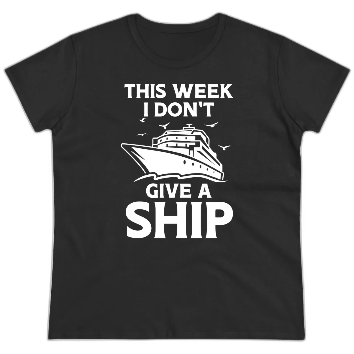 This Week I Don't Give A Ship Ladies Tee in Black
