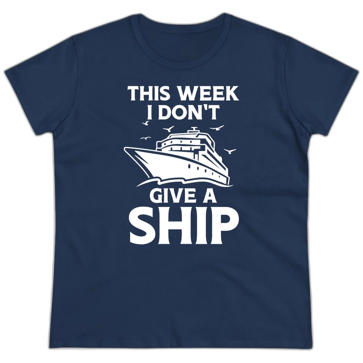 This Week I Don't Give A Ship Ladies Tee in Navy