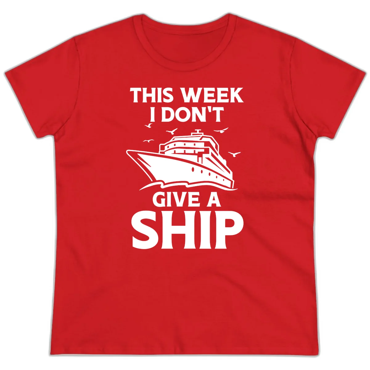 This Week I Don't Give A Ship Ladies Tee in Red