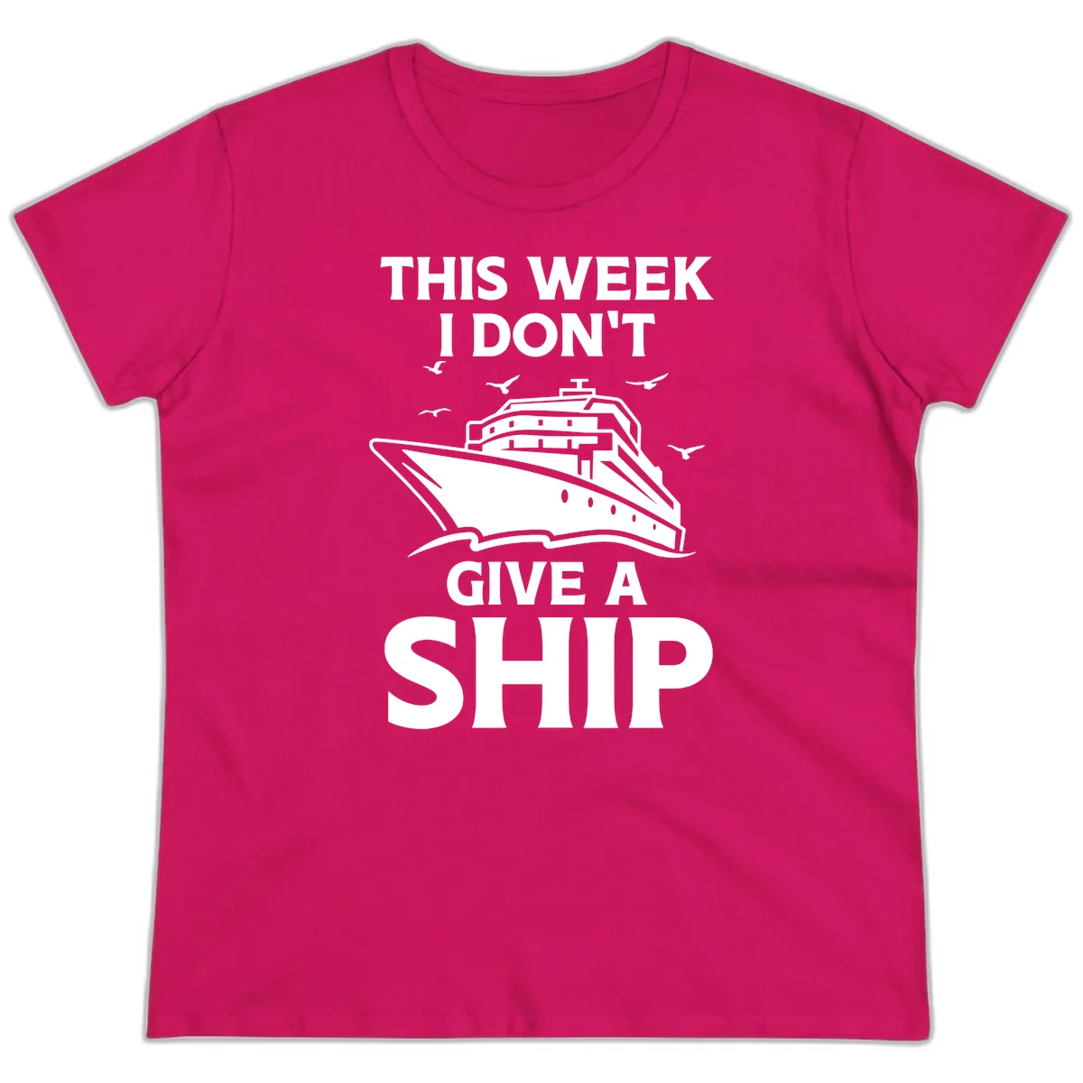 This Week I Don't Give A Ship Ladies Tee in Heliconia