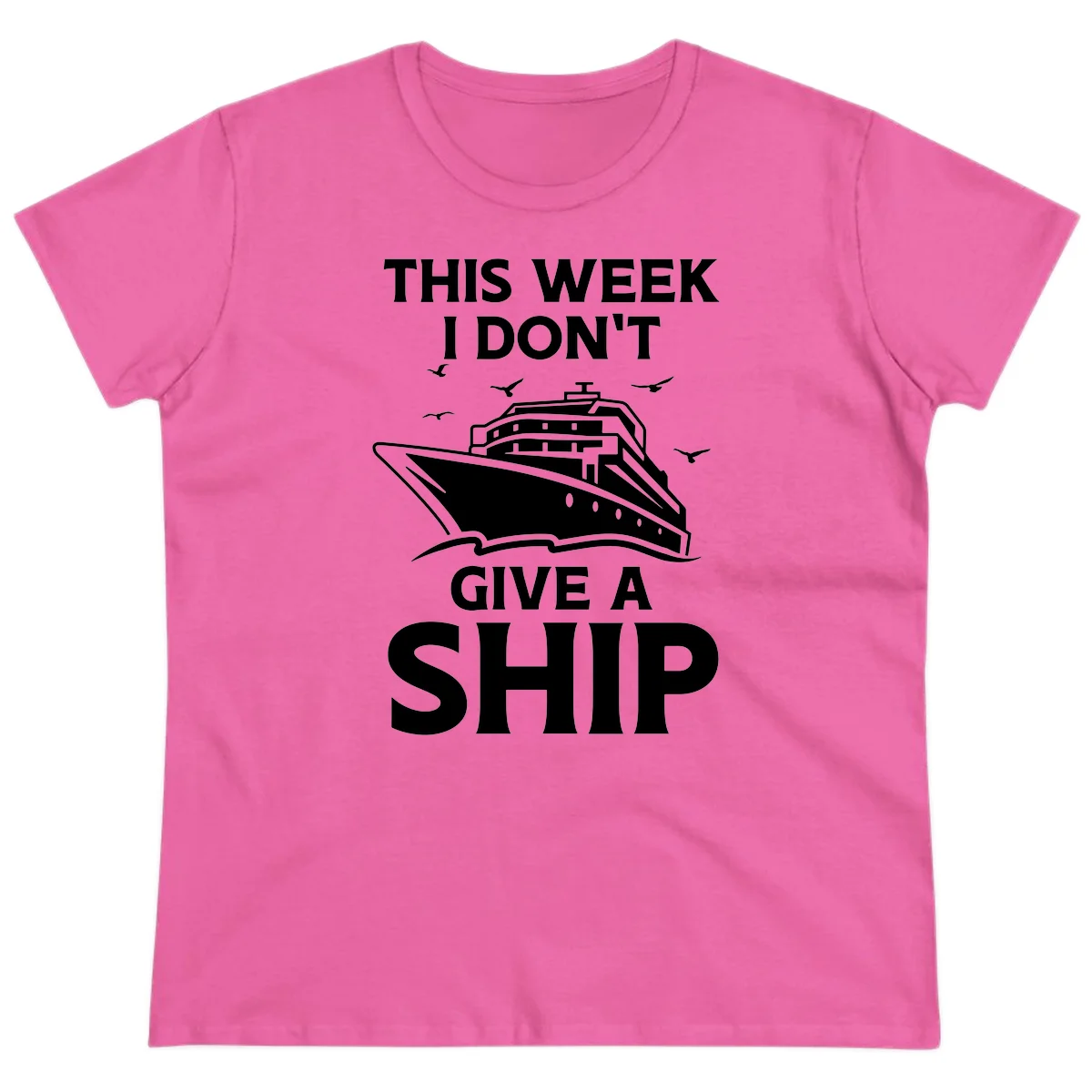 This Week I Don't Give A Ship Ladies Tee in Azalea
