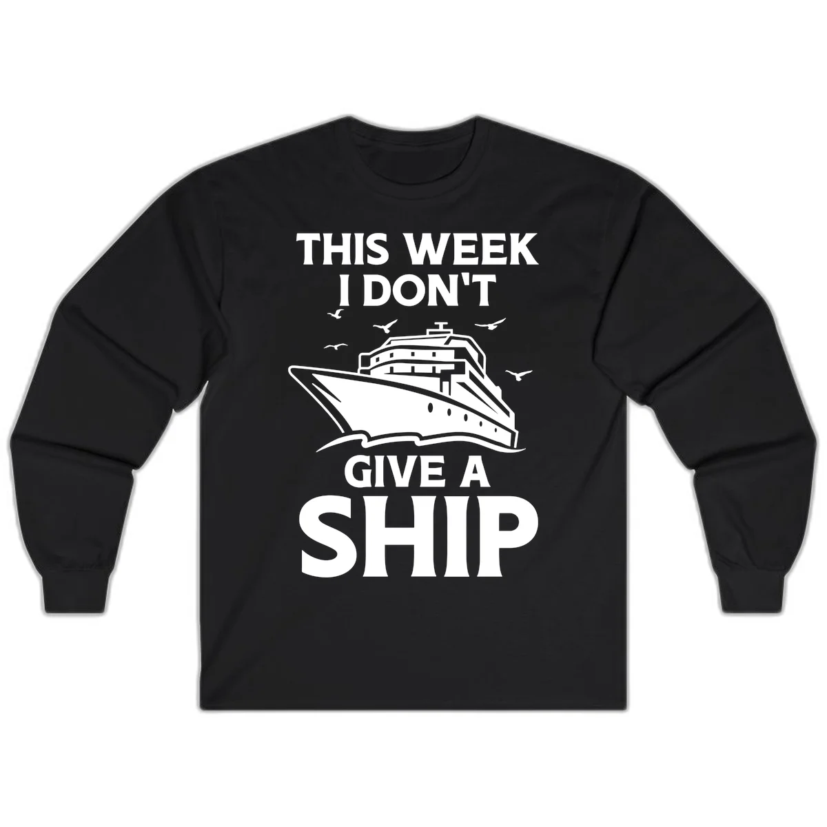 This Week I Don't Give A Ship Long Sleeve Tee in Black