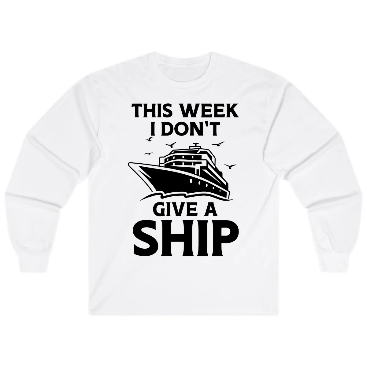 This Week I Don't Give A Ship Long Sleeve Tee in White