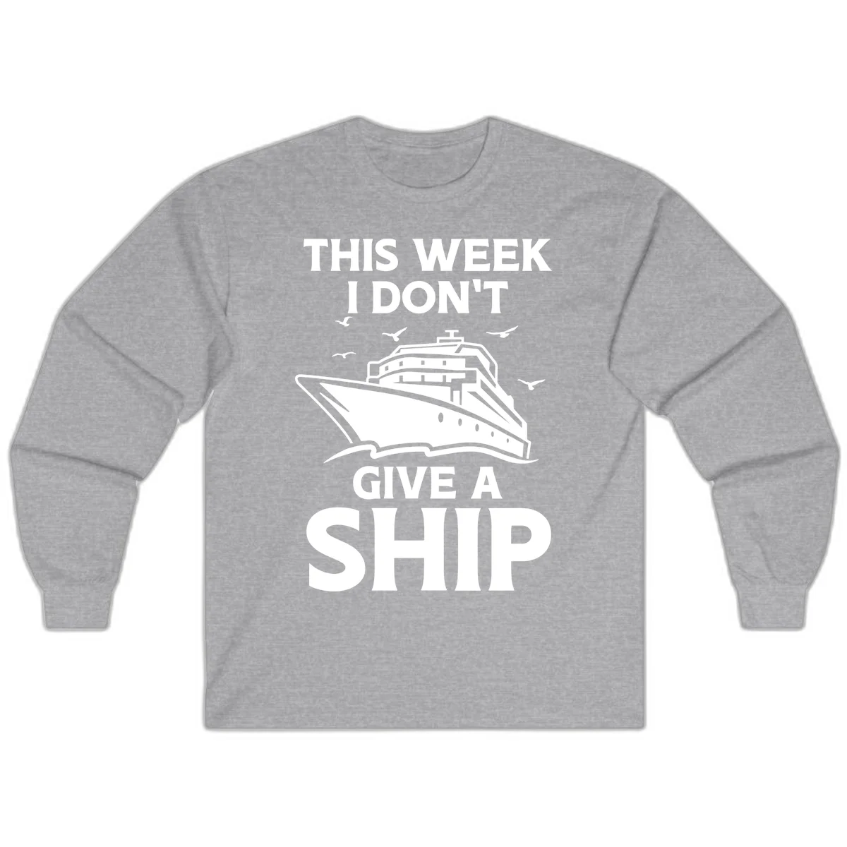 This Week I Don't Give A Ship Long Sleeve Tee in Sport Grey