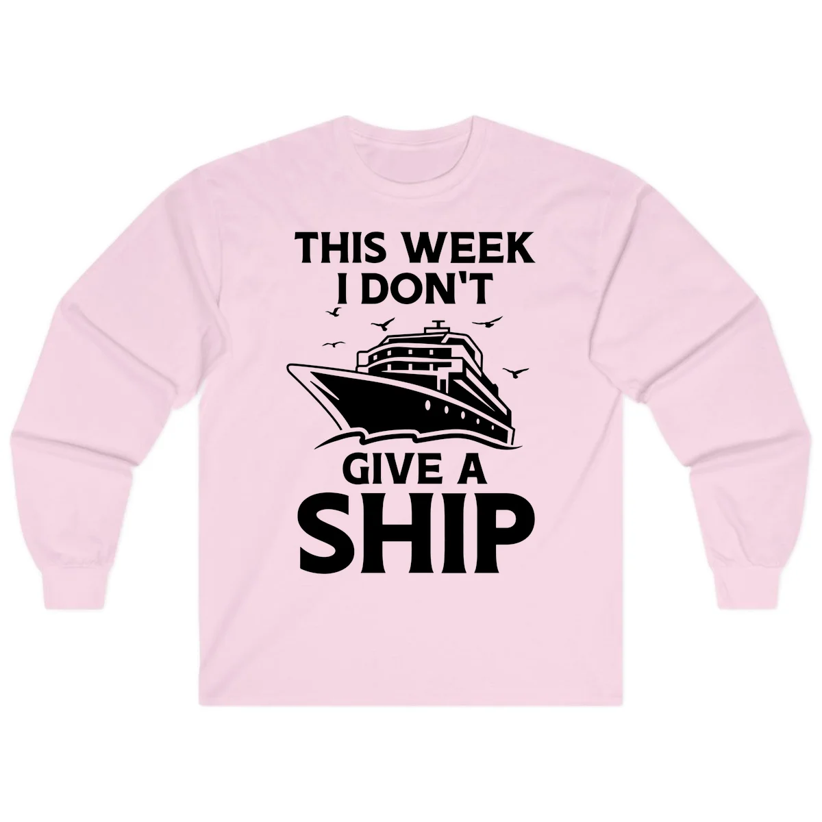 This Week I Don't Give A Ship Long Sleeve Tee in Light Pink