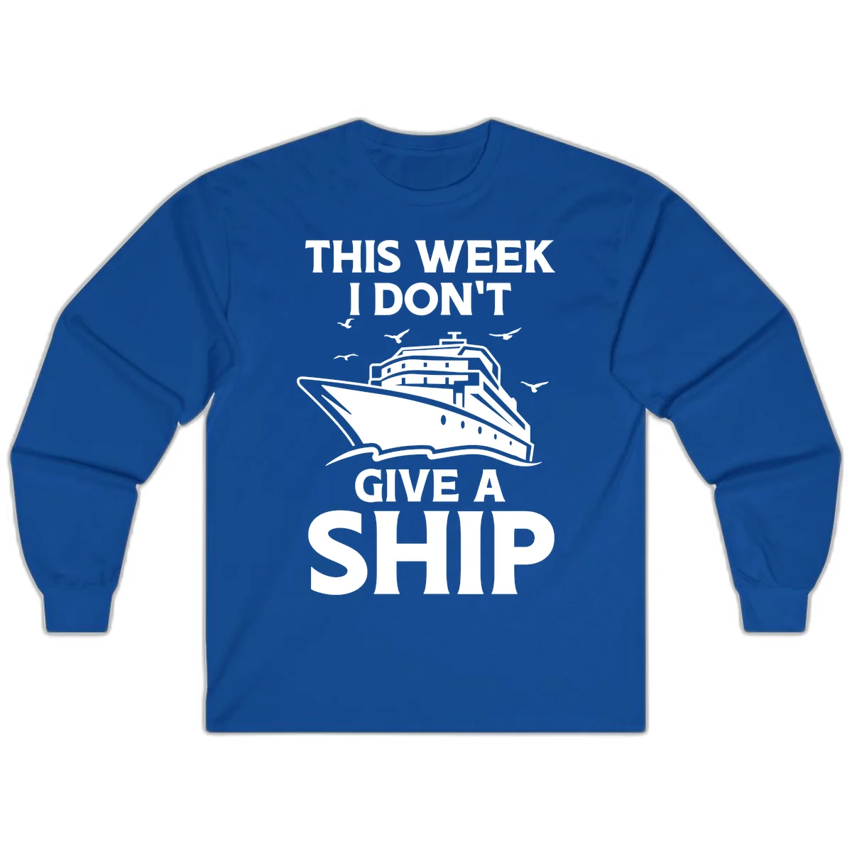 This Week I Don't Give A Ship Long Sleeve Tee in Royal