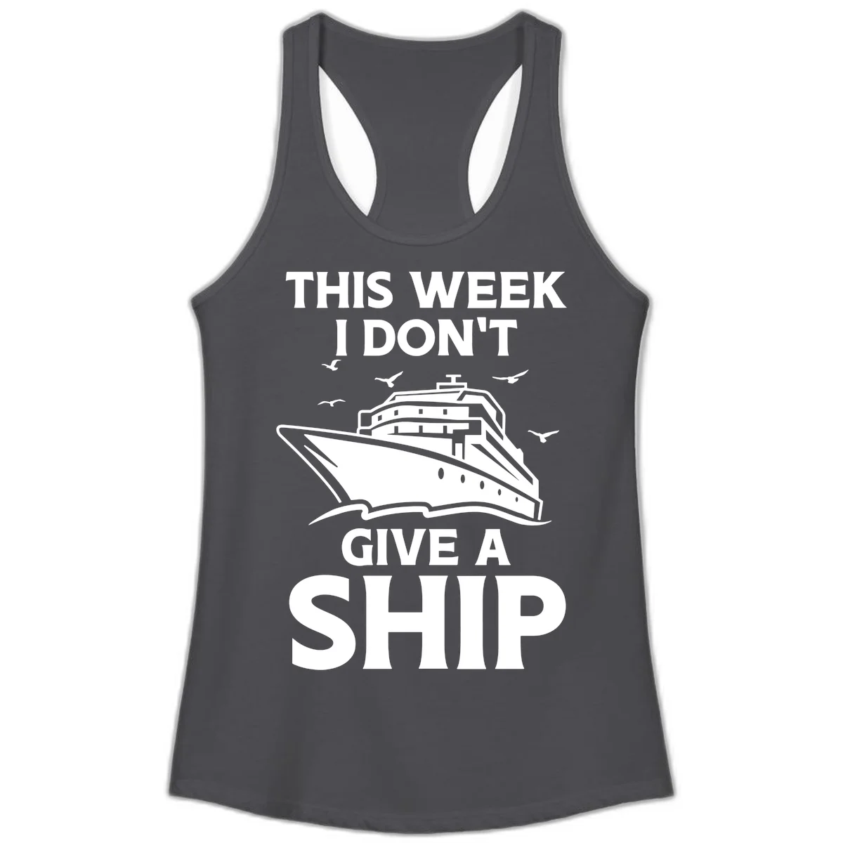 This Week I Don't Give A Ship Ladies Tank in Solid Dark Gray
