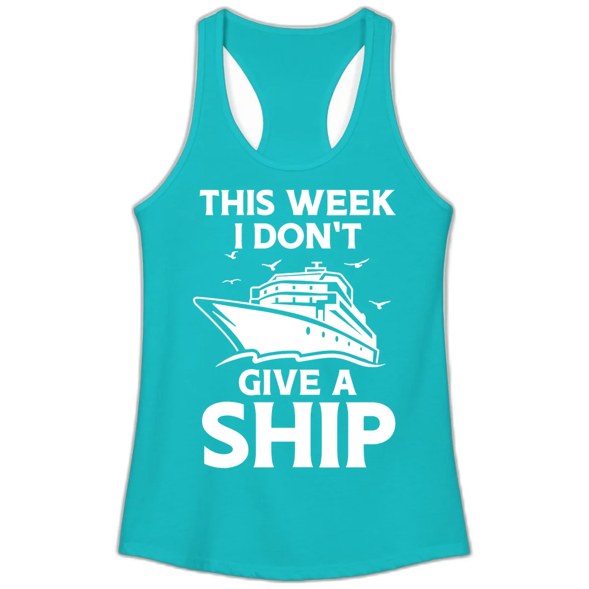This Week I Don't Give A Ship Ladies Tank in Tahiti Blue