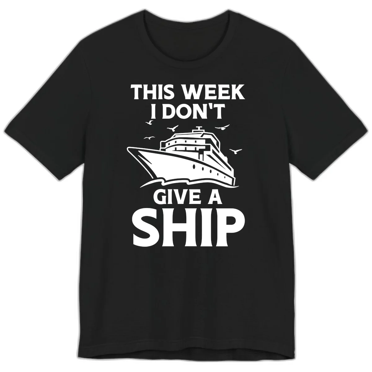 This Week I Don't Give A Ship Premium T-Shirt in Black