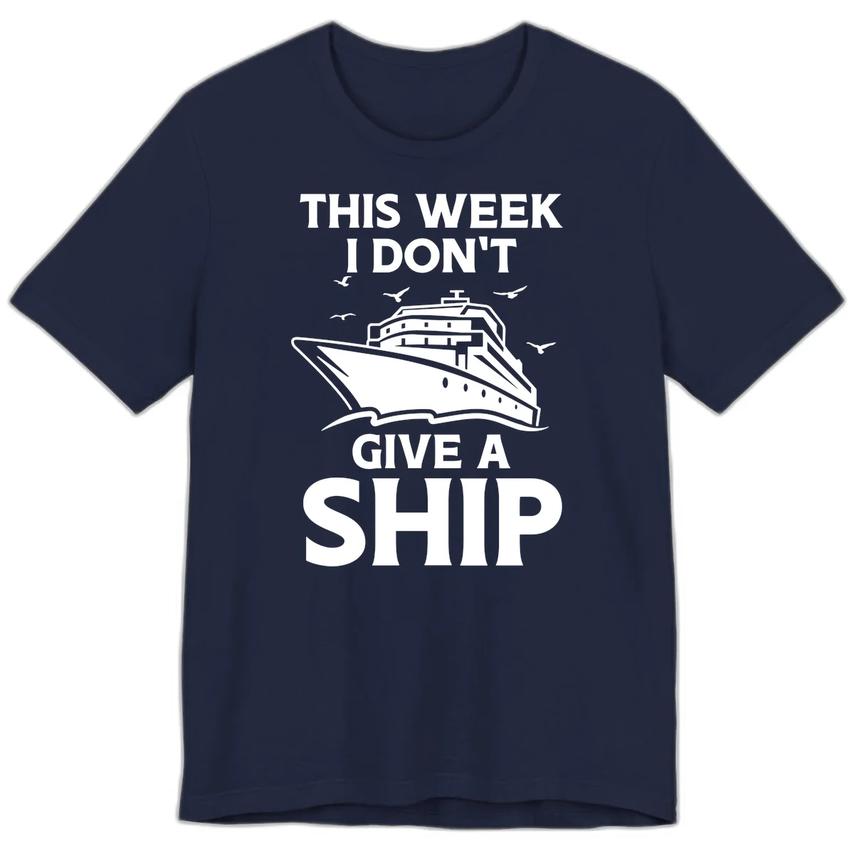 This Week I Don't Give A Ship Premium T-Shirt in Navy