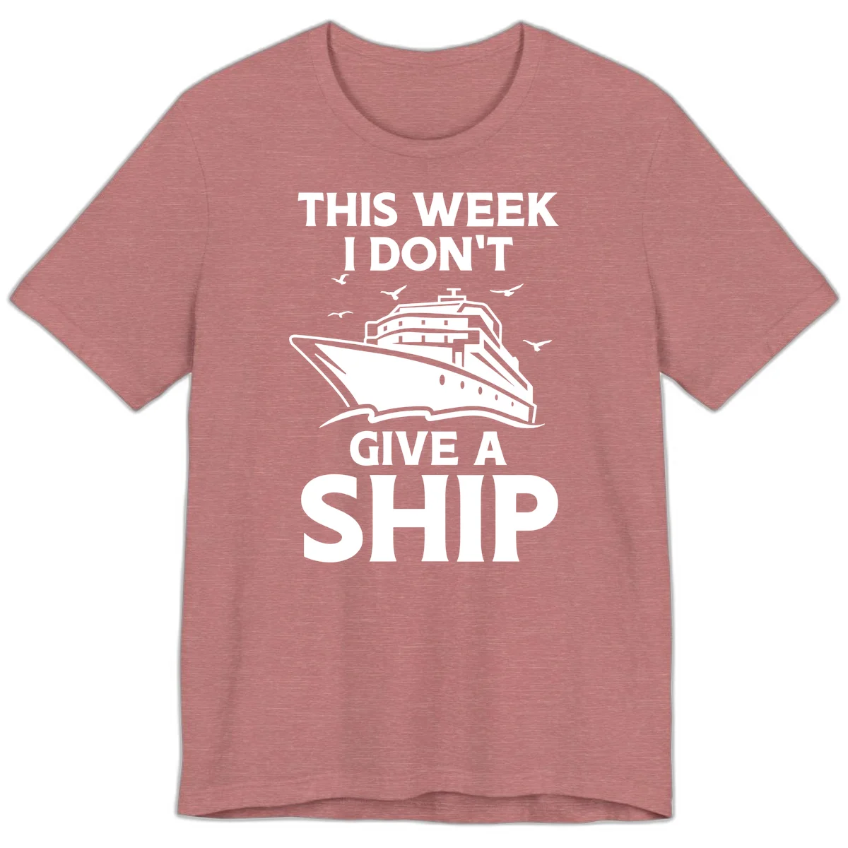 This Week I Don't Give A Ship Premium T-Shirt in Heather Mauve