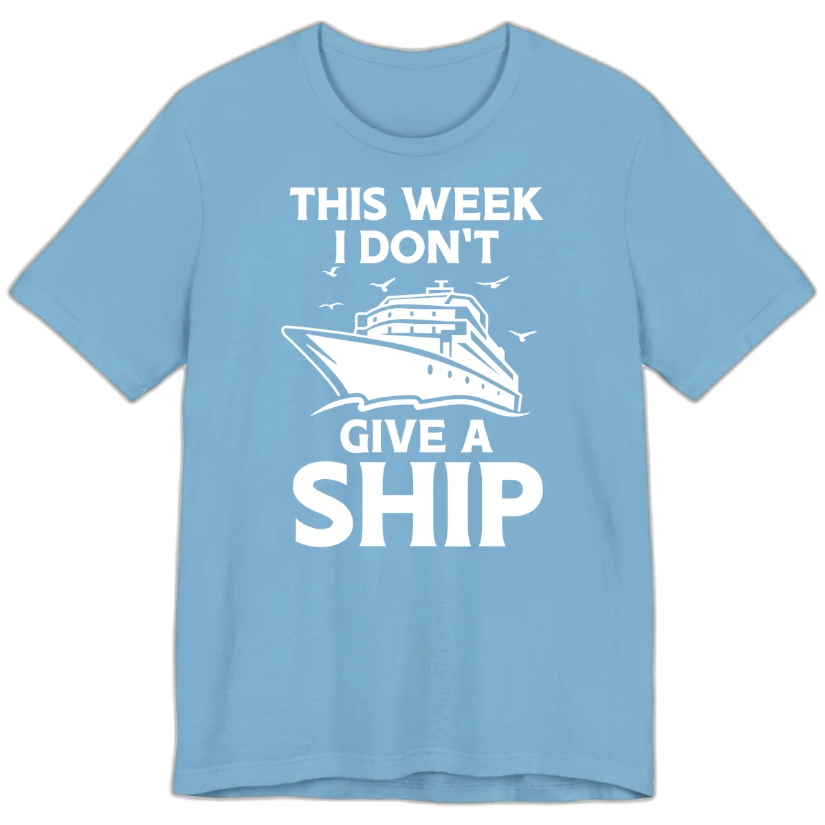 This Week I Don't Give A Ship Premium T-Shirt in Ocean Blue