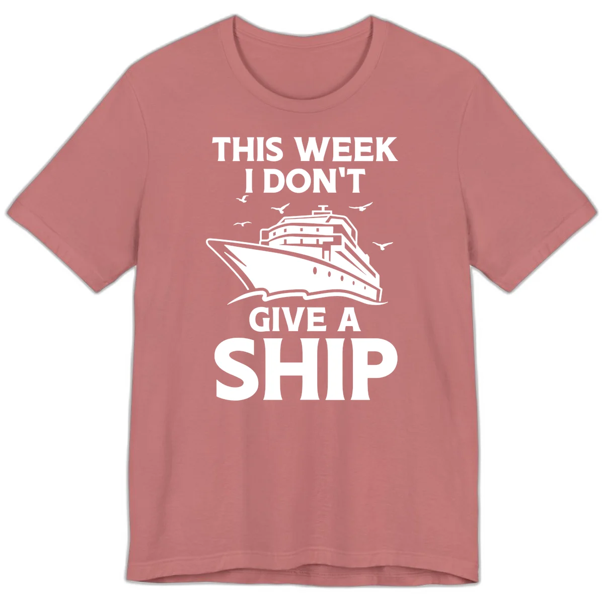 This Week I Don't Give A Ship Premium T-Shirt in Mauve