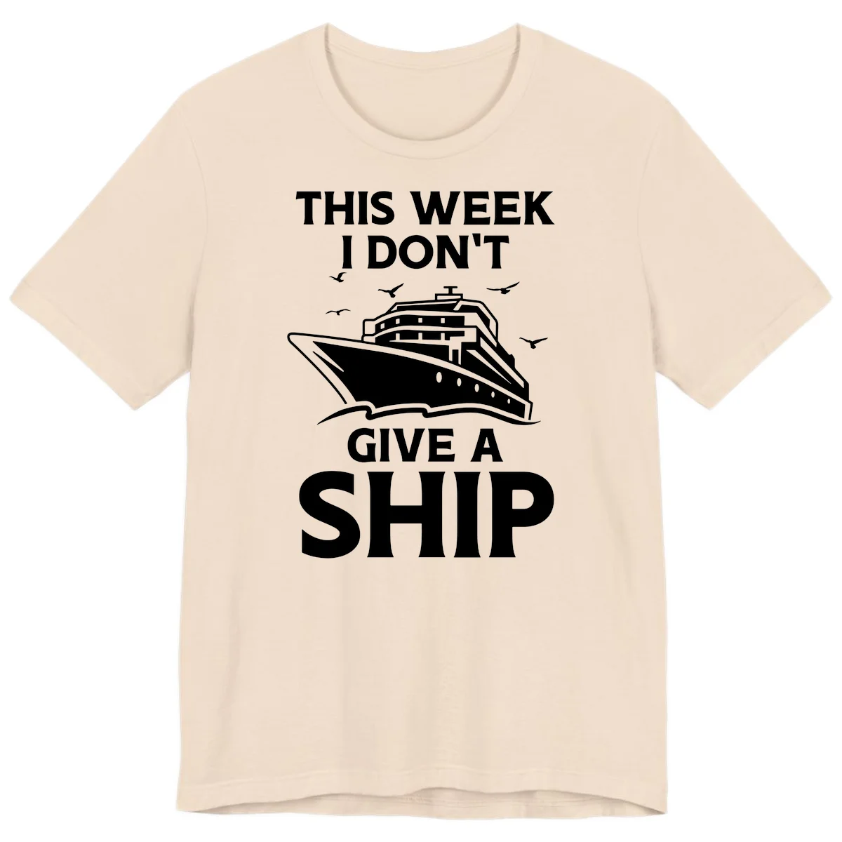 This Week I Don't Give A Ship Premium T-Shirt in Soft Cream