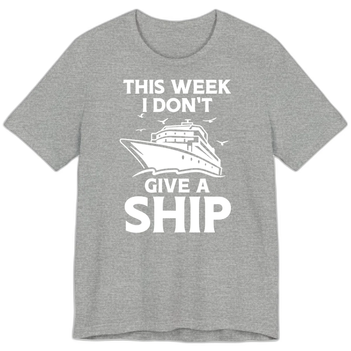 This Week I Don't Give A Ship Premium T-Shirt in Athletic Heather