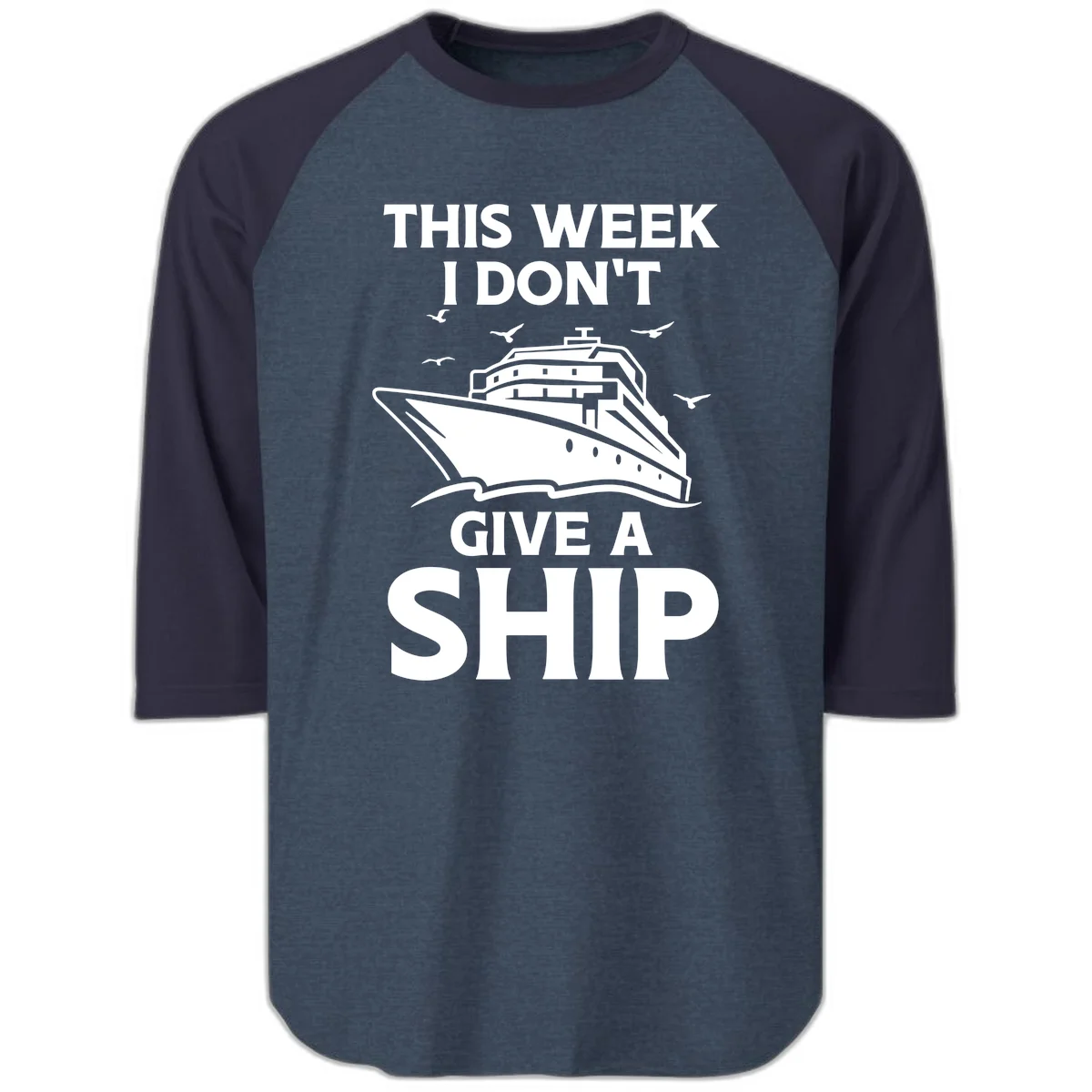 This Week I Don't Give A Ship Raglan 3/4 Tee in Heather Denim Navy