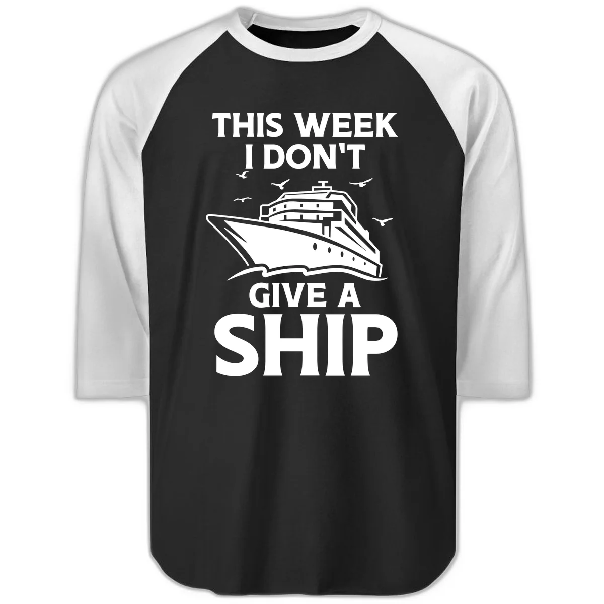 This Week I Don't Give A Ship Raglan 3/4 Tee in Black White