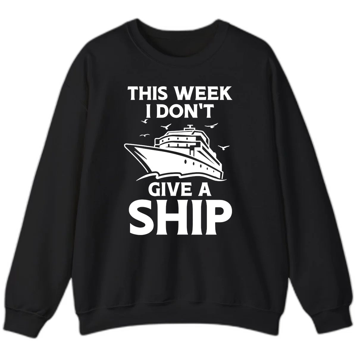 This Week I Don't Give A Ship Sweatshirt in Black